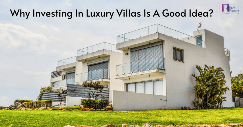 Why Living & Investing in a Luxury Villa is a good idea in Hyderabad