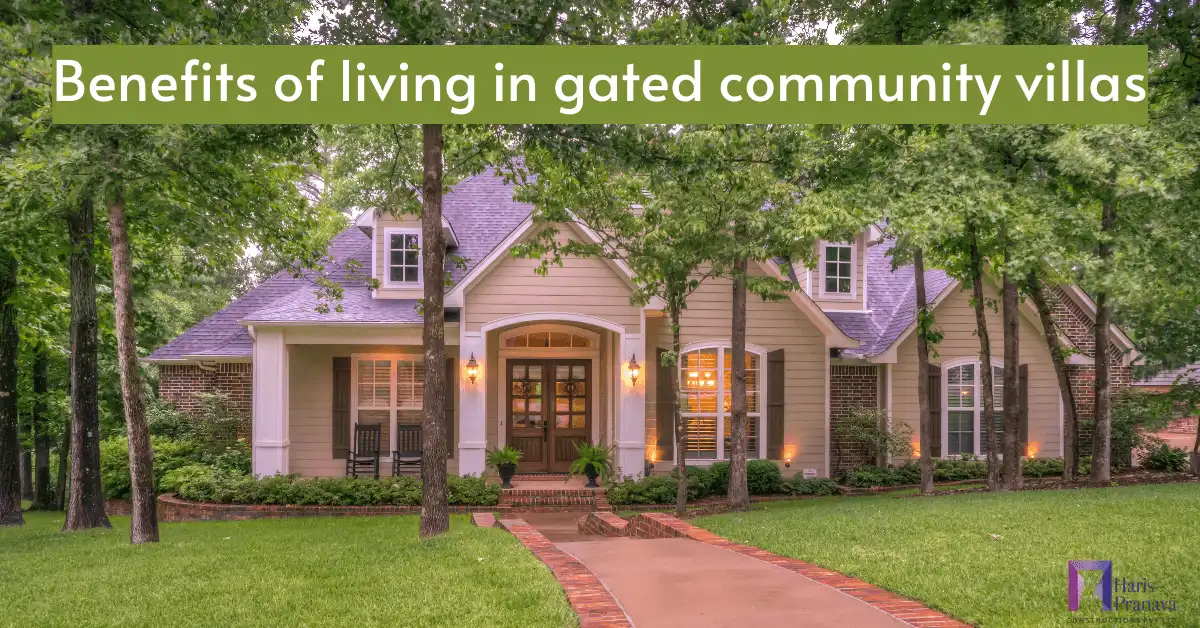 5 Benefits of living in gated community villas in Hyderabad