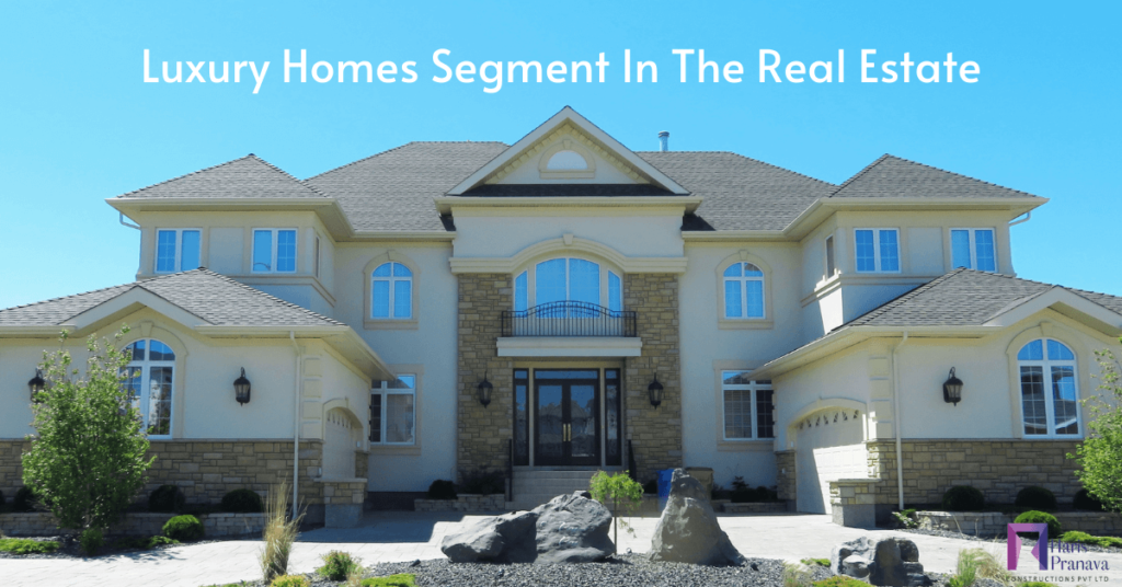 Luxury Homes Segment In The Real Estate